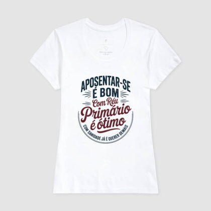 Camiseta - Aposentar-se é bom