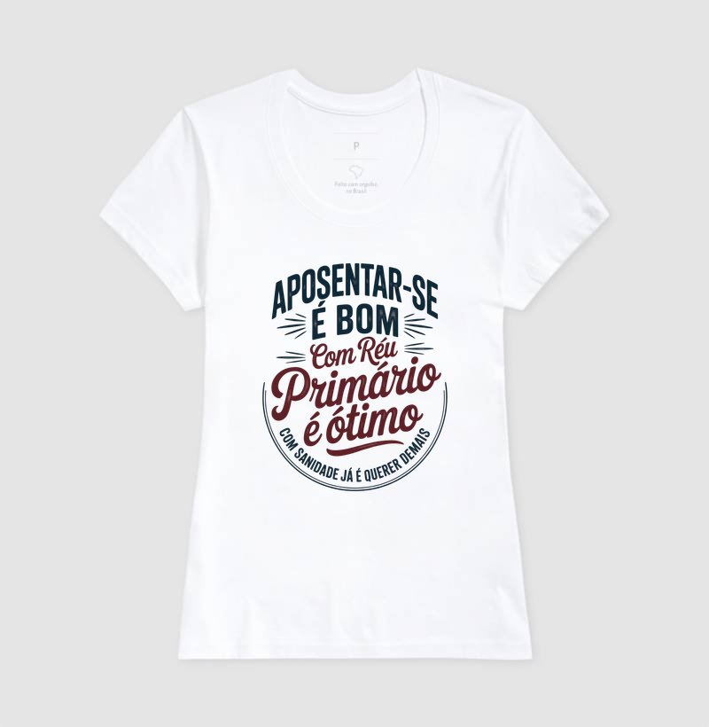 Camiseta - Aposentar-se é bom