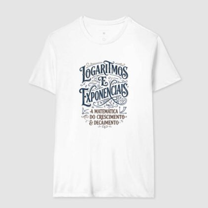 Camiseta - Logaritmos e Exponenciais