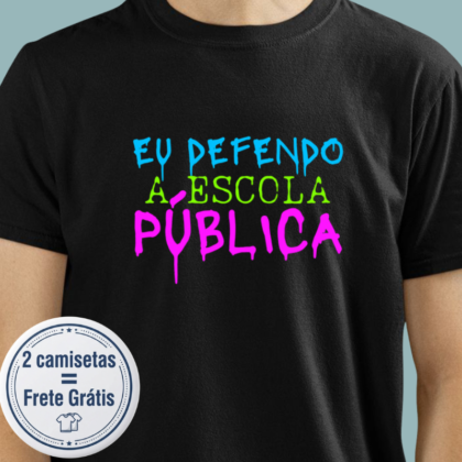 Camiseta - Eu Defendo a Escola Pública