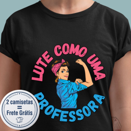 Camiseta - Lute como uma professora