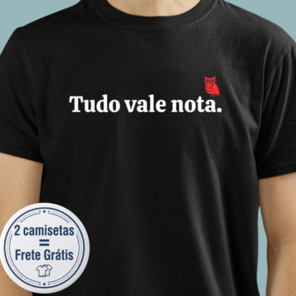 Camiseta - Tudo vale nota