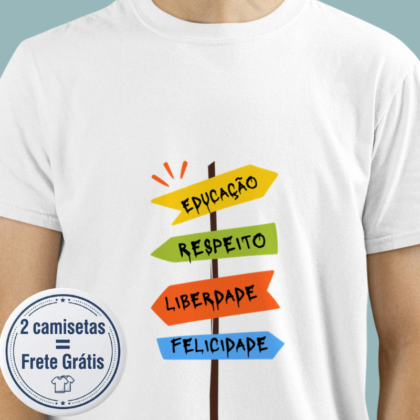Camiseta - Educação, Respeito, Liberdade e Felicidade