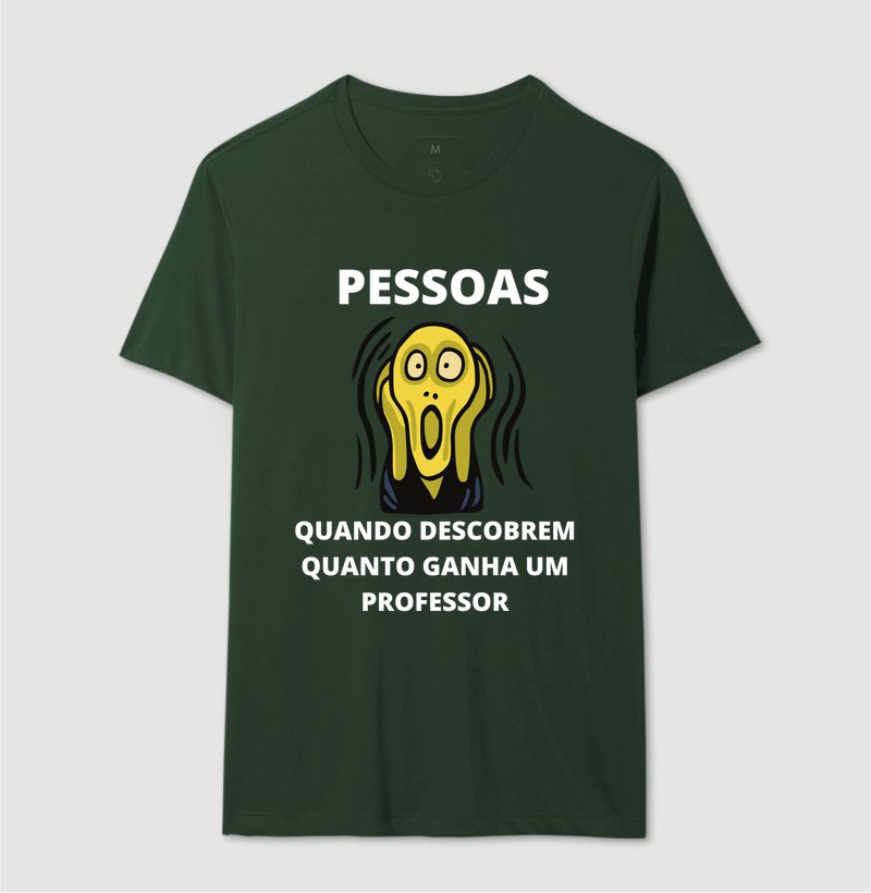 Camiseta - Pessoas Quando Descobrem Quanto Ganha um Professor - Imagem 10