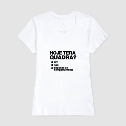Camiseta - Hoje terá quadra