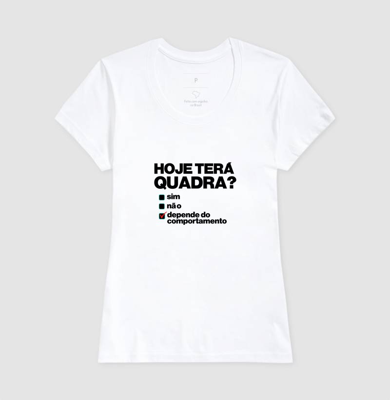 Camiseta - Hoje terá quadra