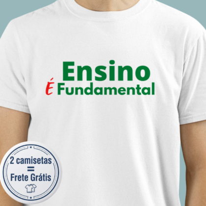 Camiseta - Ensino É Fundamental
