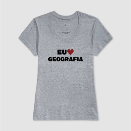 Camiseta - Eu Amo Geografia