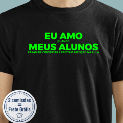 Camiseta - Eu amos quando meus alunos