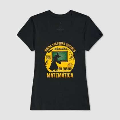 Camiseta - Minha Vassoura Quebrou - Matemática