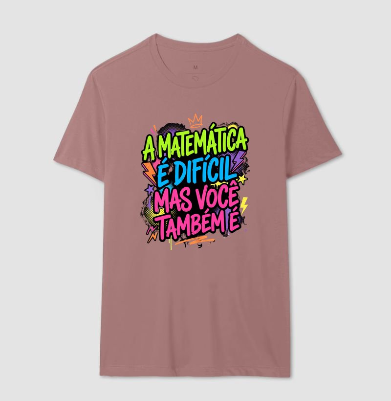 Camiseta - A matemática é difícil mas você também é