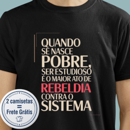Camiseta - Quando se Nasce Pobre