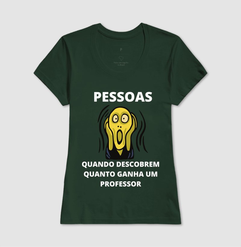 Camiseta - Pessoas Quando Descobrem Quanto Ganha um Professor - Imagem 11