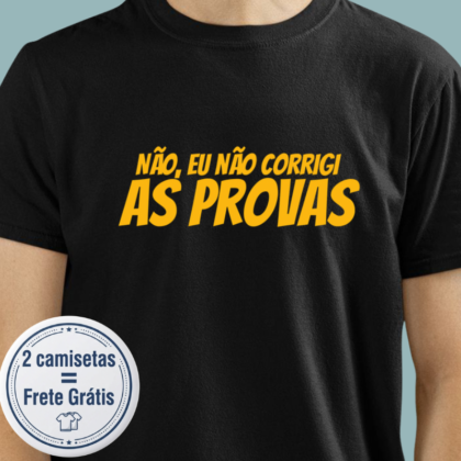 Camiseta - Não corrigi as provas