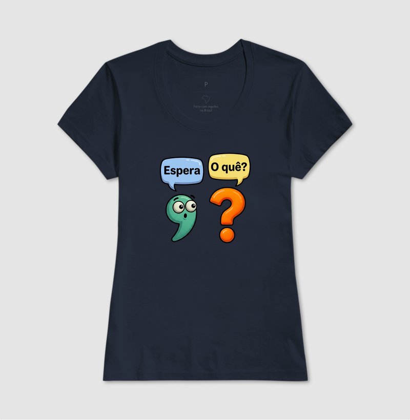 Camiseta - Espera, o que?