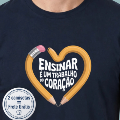 Camiseta - Ensinar é trabalho do coração