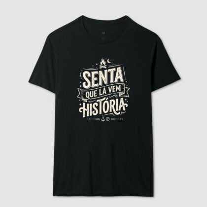 Camiseta - Senta que lá vem história