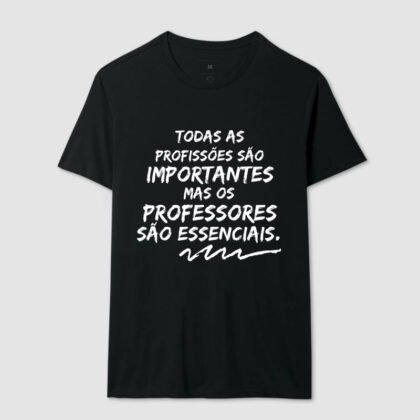 Camiseta - Os Professores são Essenciais