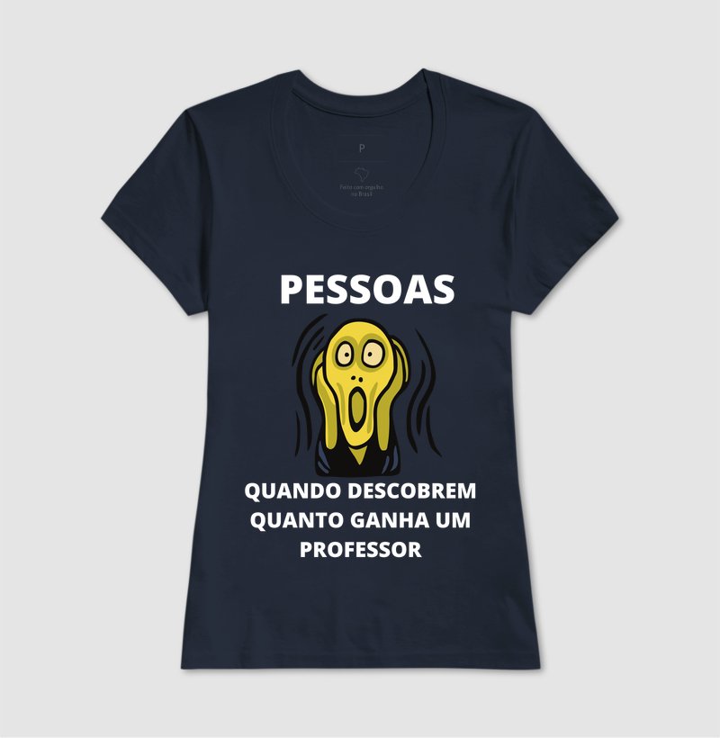 Camiseta - Pessoas Quando Descobrem Quanto Ganha um Professor - Imagem 9