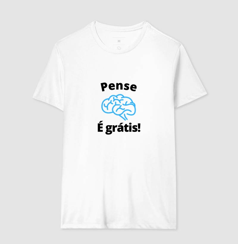 Camiseta - Pense é grátis