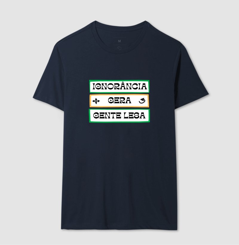 Camiseta - Ignorância Gera Gente Lesa