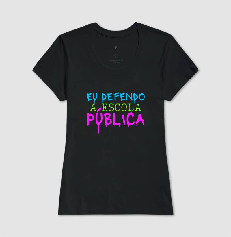 Camiseta - Eu Defendo a Escola Pública