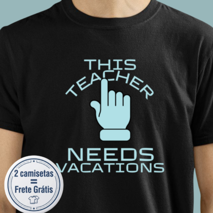 Camiseta - This Teacher Needs Vacation