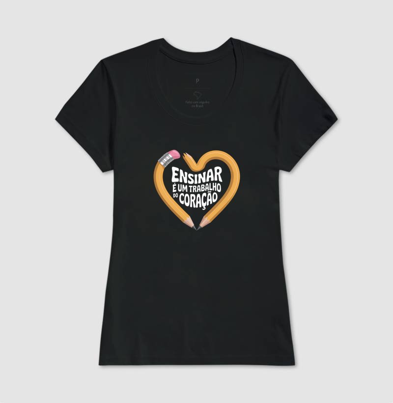 Camiseta - Ensinar é trabalho do coração