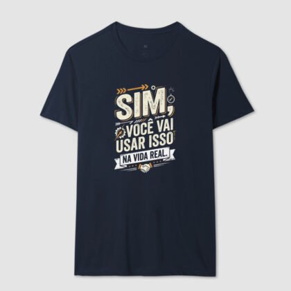 Camiseta - Sim, você vai usar isso na vida real