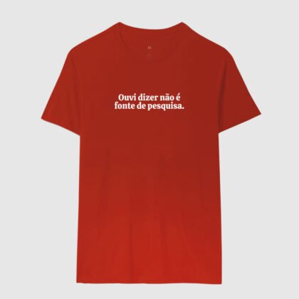 Camiseta - Ouvi dizer não é fonte de pesquisa