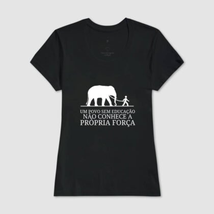 Camiseta - Um povo sem educação não conhece a própria força