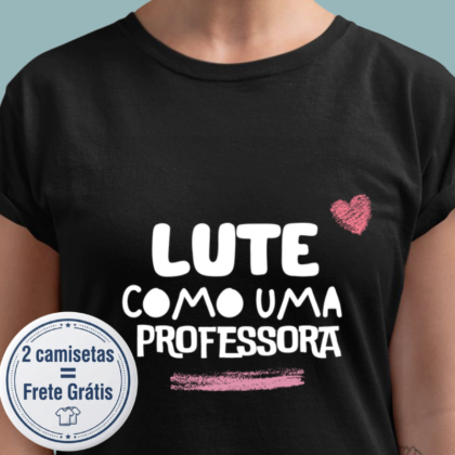 Camiseta - Lute como uma professora