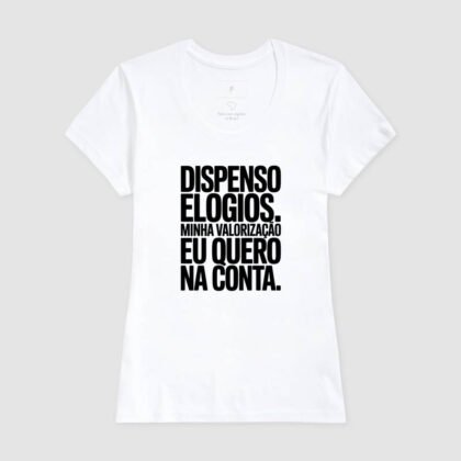 Camiseta - Dispenso elogios