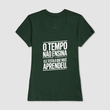 Camiseta - O tempo não ensina