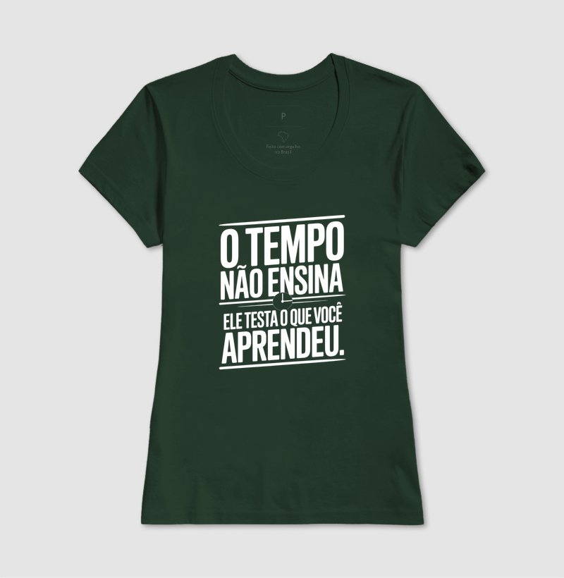 Camiseta - O tempo não ensina