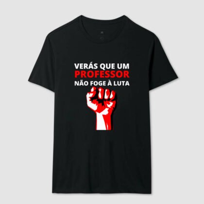Camiseta - Verás que um professor não foge à luta