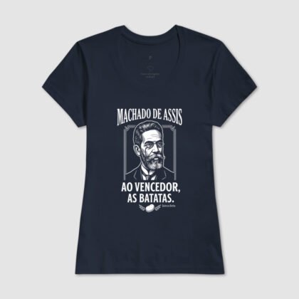 Camiseta - Machado de Assis ao vencedor as batatas