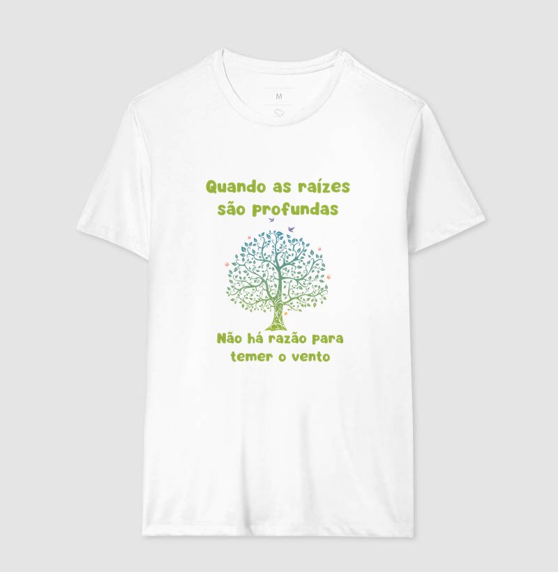 Camiseta - Quando as raízes são profundas