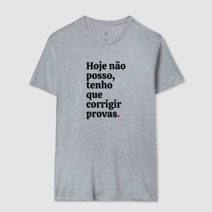 Camiseta - Hoje não posso, tenho que corrigir provas