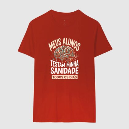 Camiseta - Meus alunos testam minha sanidade