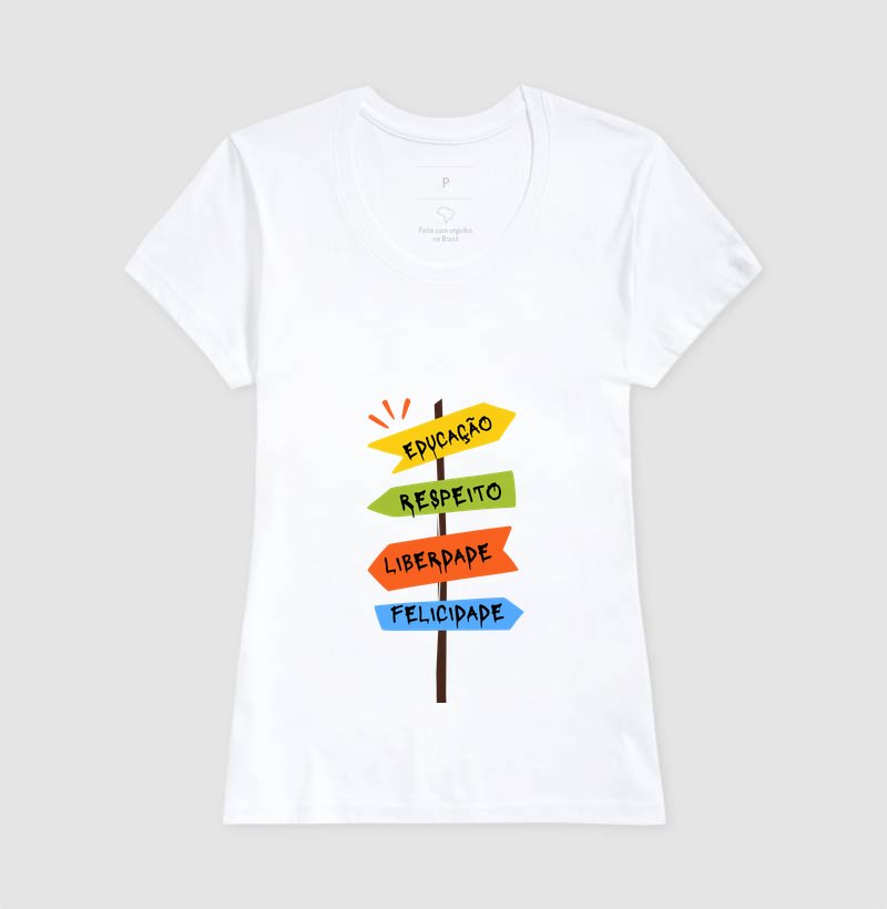 Camiseta - Educação, Respeito, Liberdade e Felicidade