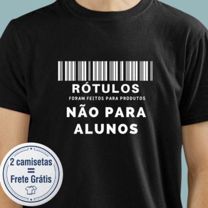 Camiseta - Rótulos não são para alunos