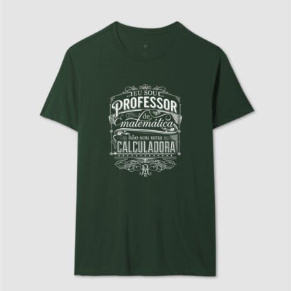 Camiseta - Eu sou professor de matemática, não sou uma cal...