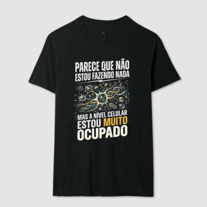 Camiseta - Parece que não estou fazendo nada mas a nível c...