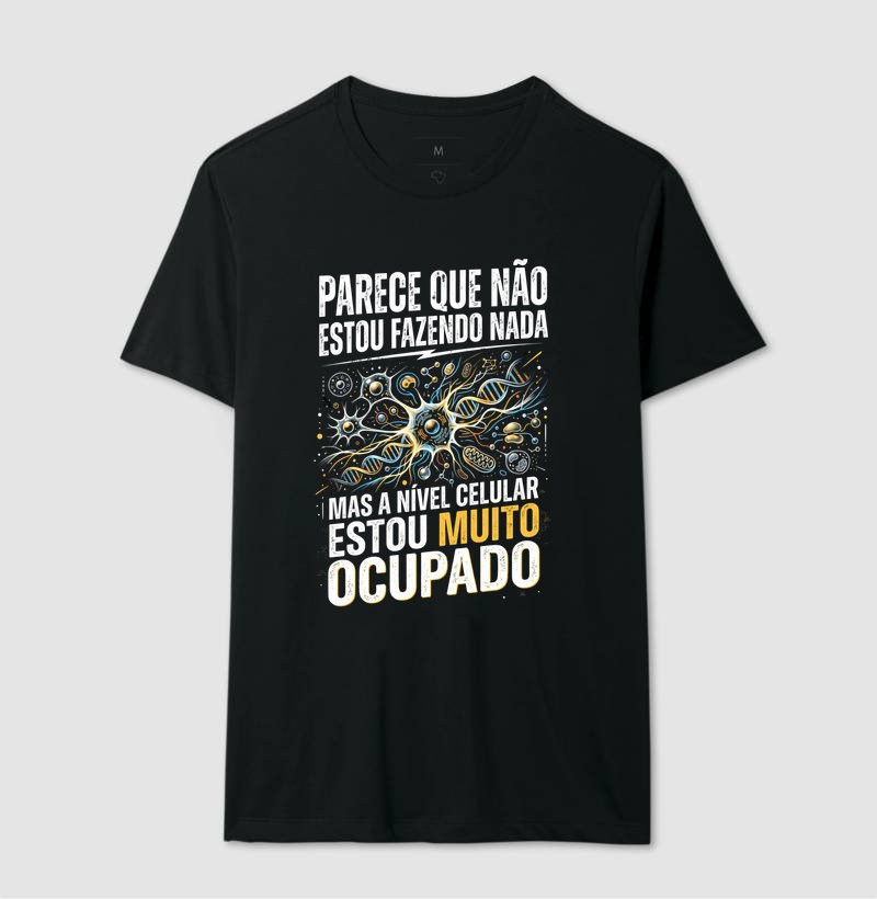 Camiseta - Parece que não estou fazendo nada mas a nível c...