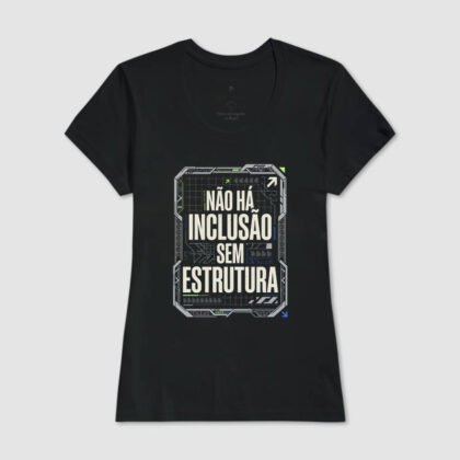 Camiseta - Não existe inclusão sem estrutura
