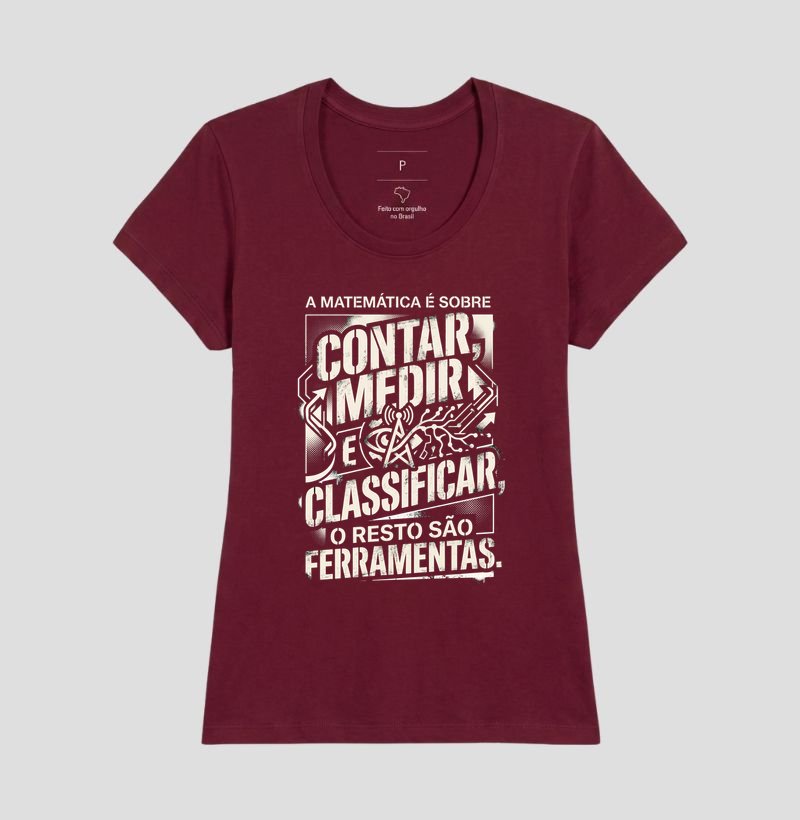 Camiseta - A matemática é sobre contar, medir e calcular