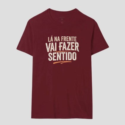 Camiseta - Lá na frente vai fazer sentido
