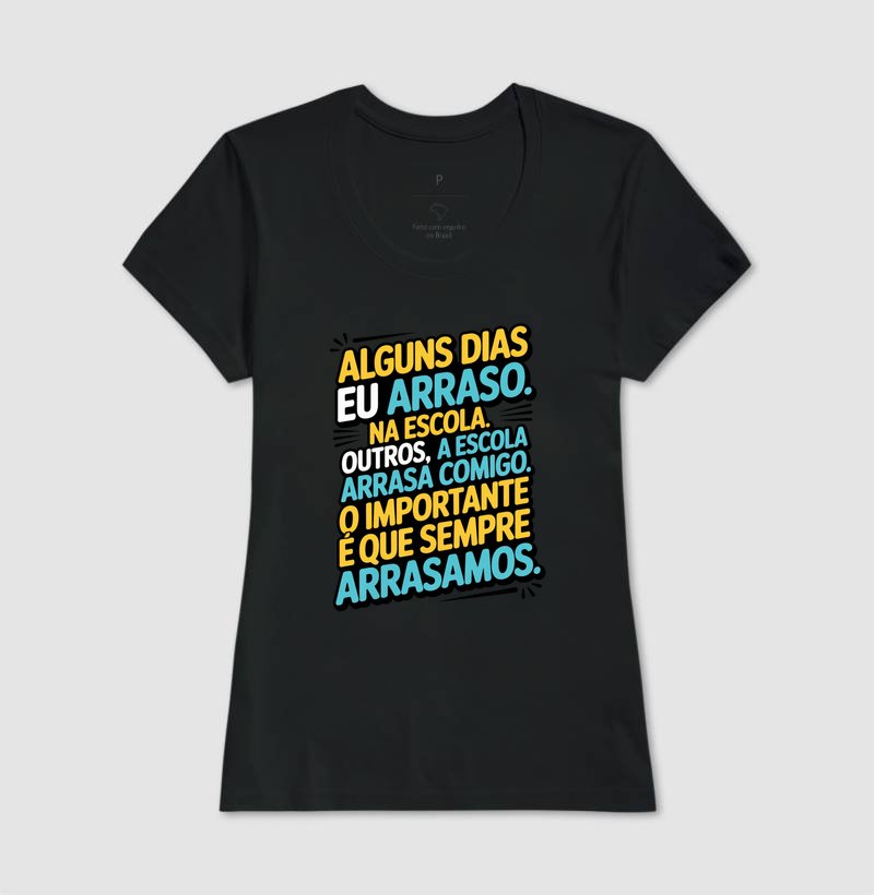 Camiseta - Alguns dias eu arraso na escola