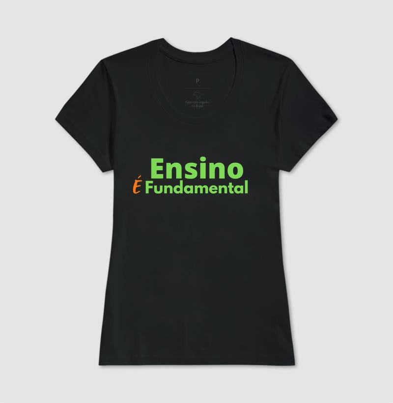 Camiseta - Ensino É Fundamental